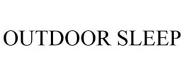 OUTDOOR SLEEP trademark