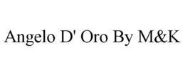 ANGELO D' ORO BY M&K trademark