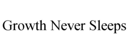 GROWTH NEVER SLEEPS trademark