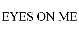 EYES ON ME trademark