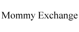 MOMMY EXCHANGE trademark