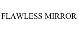 FLAWLESS MIRROR trademark