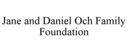 JANE AND DANIEL OCH FAMILY FOUNDATION trademark