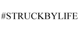 #STRUCKBYLIFE trademark