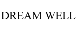 DREAM WELL trademark