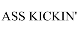 ASS KICKIN' trademark