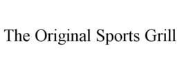 THE ORIGINAL SPORTS GRILL trademark