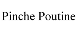 PINCHE POUTINE trademark