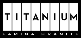 TITANIUM LAMINA GRANITE trademark