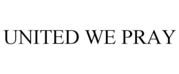 UNITED WE PRAY trademark