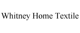 WHITNEY HOME TEXTILE trademark