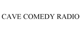 CAVE COMEDY RADIO trademark