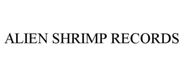 ALIEN SHRIMP RECORDS trademark