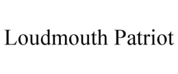 LOUDMOUTH PATRIOT trademark