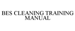 BES CLEANING TRAINING MANUAL trademark