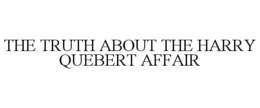 THE TRUTH ABOUT THE HARRY QUEBERT AFFAIR trademark