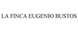 LA FINCA EUGENIO BUSTOS trademark
