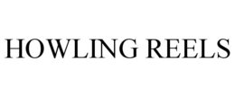 HOWLING REELS trademark