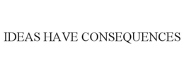 IDEAS HAVE CONSEQUENCES trademark