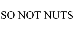 SO NOT NUTS trademark