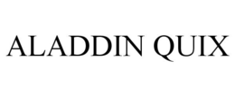 ALADDIN QUIX trademark