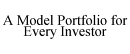 A MODEL PORTFOLIO FOR EVERY INVESTOR trademark