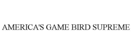 AMERICA'S GAME BIRD SUPREME trademark