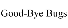 GOOD-BYE BUGS trademark