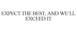EXPECT THE BEST, AND WE'LL EXCEED IT trademark