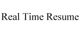 REAL TIME RESUME trademark