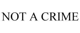 NOT A CRIME trademark
