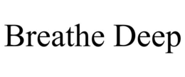 BREATHE DEEP trademark