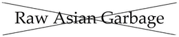 RAW ASIAN GARBAGE trademark