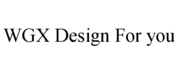 WGX DESIGN FOR YOU trademark