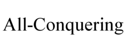 ALL-CONQUERING trademark