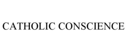 CATHOLIC CONSCIENCE trademark