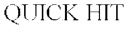 QUICK HIT trademark