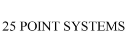 25 POINT SYSTEMS trademark