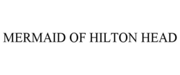 MERMAID OF HILTON HEAD trademark