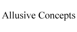 ALLUSIVE CONCEPTS trademark