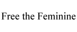 FREE THE FEMININE trademark