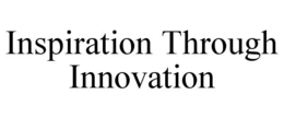 INSPIRATION THROUGH INNOVATION trademark