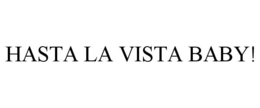 HASTA LA VISTA BABY! trademark