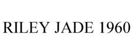 RILEY JADE 1960 trademark
