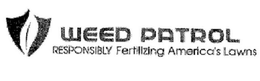WEED PATROL RESPONSIBLY FERTILIZING AMERICA'S LAWNS trademark
