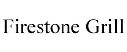 FIRESTONE GRILL trademark