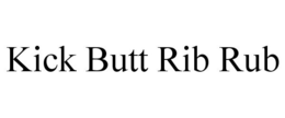 KICK BUTT RIB RUB trademark