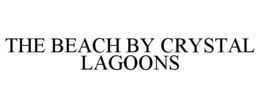 THE BEACH BY CRYSTAL LAGOONS trademark