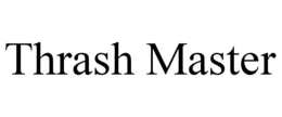 THRASH MASTER trademark