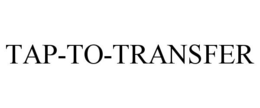 TAP-TO-TRANSFER trademark